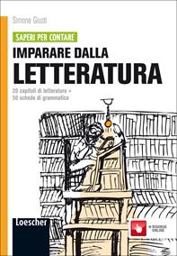 Imparare dalla letteratura. 20 capitoli di letteratura. Con 50 schede di grammatica. Con espansione online - Simone Giusti - Libro Loescher 2012 | Libraccio.it