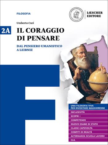 Il coraggio di pensare. Con quaderno per lo studio. Con ebook. Con espansione online. Vol. 2: Dal pensiero umanistico a Leibniz-Dai libertini a Hegel - Umberto Curi - Libro Loescher 2018 | Libraccio.it