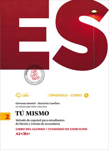 Tu mismo. Libro del alumno-Cuaderno de ejercicios-Fichas grammaticales. Con CD. Con e-book. Con espansione online. Vol. 2 - Giovanna Benetti, Mariarita Casellato - Libro Loescher 2015 | Libraccio.it