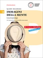 Immagini della mente. Corso di psicologia. Per il biennio del Liceo delle scienze umane. Con e-book. Con espansione online. Vol. 1