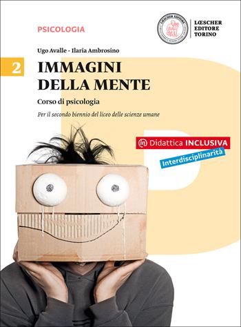 Immagini della mente. Corso di psicologia. Per il Liceo delle scienze umane. Con e-book. Con espansione online. Vol. 2 - Ugo Avalle, Ilaria Ambrosino - Libro Loescher 2016 | Libraccio.it