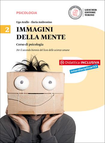 Immagini della mente. Corso di psicologia. Per il Liceo delle scienze umane. Con e-book. Con espansione online. Vol. 2 - Ugo Avalle, Ilaria Ambrosino - Libro Loescher 2016 | Libraccio.it