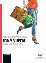 Ida y vuelta. Corso di spagnolo per il turismo. Con espansione online - Marta Cervi, Simonetta Montagna - Libro Loescher 2013 | Libraccio.it