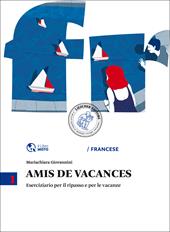 Amis de vacances. Eserciziario per il ripasso e per le vacanze. Per la Scuola media. Vol. 1