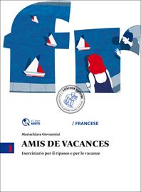 Amis de vacances. Eserciziario per il ripasso e per le vacanze. Per la Scuola media. Vol. 1 - Mariachiara Giovannini - Libro Loescher 2014 | Libraccio.it