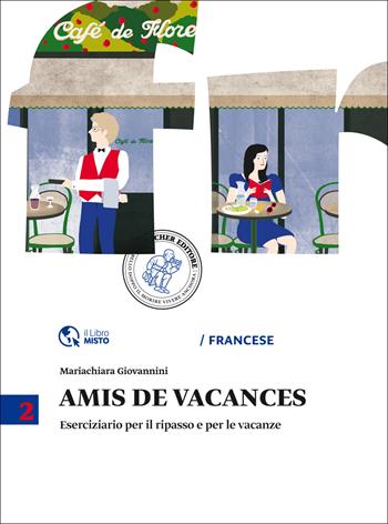 Amis de vacances. Eserciziario per il ripasso e per le vacanze. PEr la Scuola media. Vol. 2 - Mariachiara Giovannini - Libro Loescher 2014 | Libraccio.it
