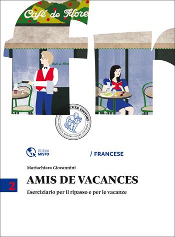 Amis de vacances. Eserciziario per il ripasso e per le vacanze. Vol. 2 - Mariachiara Giovannini - Libro Loescher 2014 | Libraccio.it