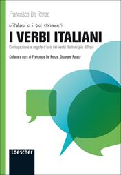 I verbi italiani - Francesco De Renzo - Libro Loescher 2013, L' italiano e i suoi strumenti | Libraccio.it