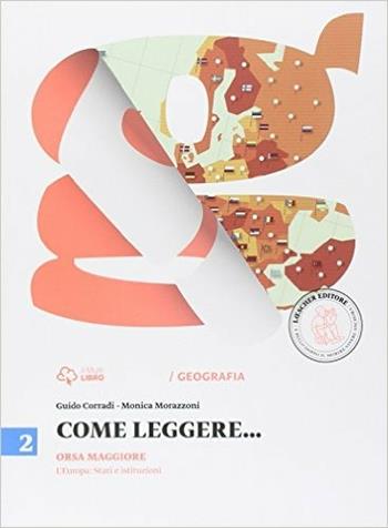 Come leggere... Orsa maggiore. Per la Scuola media. Vol. 2: L'Europa: stati e istituzioni. - Guido Corradi, Monica Morazzoni - Libro Loescher 2014 | Libraccio.it