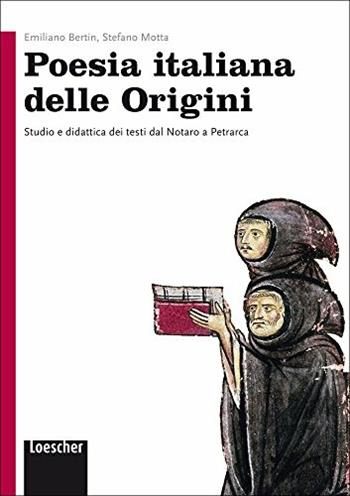 Poesia italiana delle origini. Per le Scuole superiori. - Emiliano Bertin, Stefano Motta - Libro Loescher 2013 | Libraccio.it