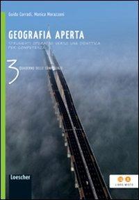 Geografia aperta. Quaderno delle competenze. Con espansione online. Vol. 3 - Guido Corradi, Monica Morazzoni - Libro Loescher 2013 | Libraccio.it