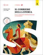 Corriere della storia. Con e-book. Con espansione online. Vol. 1: Dalla crisi dell'impero romano al Medioevo.