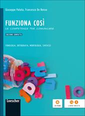 Funziona così. Fonologia, ortografia, morfologia, sintassi. Con quaderno delle competenze. Con CD-ROM. Con espansione online