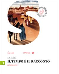 Il tempo e il racconto. Con e-book. Con espansione online. Vol. 1: Il Medioevo - Carlo Cartiglia - Libro Loescher 2014 | Libraccio.it