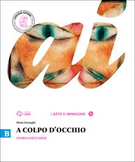 A colpo d'occhio. Vol. B: Storia dell'arte. Con e-book. Con espansione online - Elena Tornaghi - Libro Loescher 2014 | Libraccio.it