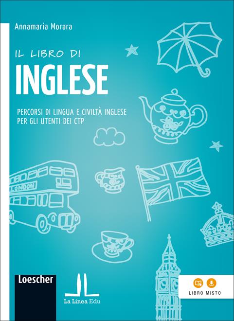 Il libro di inglese. Percorsi di lingua e civiltà inglese per gli utenti  dei CTP. Con