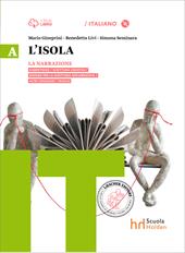 L'isola. Per il biennio delle Suole superiori. Con e-book. Con espansione online. Vol. 1: La narrazione-Dalla lettura alla scrittura