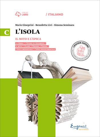 L'isola. Mito e epica. Per il biennio delle Suole superiori. Con e-book. Con espansione online - Mario Gineprini, Benedetta Livi, Simona Seminara - Libro Loescher 2015 | Libraccio.it