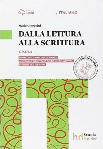 L'isola. Dalla lettura alla scrittura. Per le Scuole superiori. - Mario Gineprini, Benedetta Livi, Simona Seminara - Libro Loescher 2015 | Libraccio.it