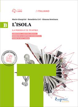 L'isola. Poesia e teatro. Per il biennio delle Suole superiori. Con e-book. Con espansione online - Mario Gineprini, Benedetta Livi, Simona Seminara - Libro Loescher 2015 | Libraccio.it