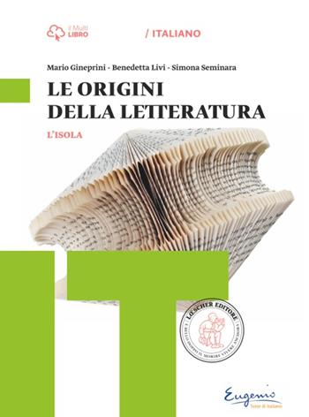 L'isola. Origini della letteratura. Per il biennio delle Suole superiori. Con e-book. Con espansione online - Mario Gineprini, Benedetta Livi, Simona Seminara - Libro Loescher 2015 | Libraccio.it