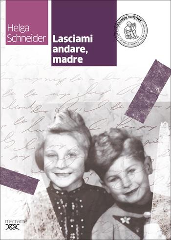 Lasciami andare, madre. - Helga Schneider - Libro Loescher 2014 | Libraccio.it