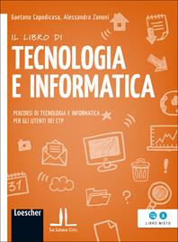 Il libro di tecnologia e informatica. Percorsi di tecnologia e informatica per gli utenti dei CTP. Per Scuola media. Con espansione online - Gaetano Capodicasa, Alessandra Zanoni - Libro Loescher 2013 | Libraccio.it