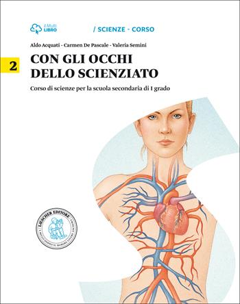 Con gli occhi dello scienziato. Con little Darwin. Con e-book. Con espansione online. Vol. 2 - Aldo Acquati, Carmen De Pascale, Valeria Semini - Libro Loescher 2014 | Libraccio.it