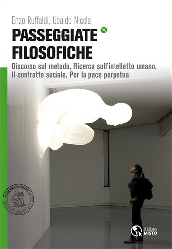 Passeggiate filosofiche. Discorso sul metodo-Ricerca sull'intelletto umano-Contratto sociale. Con e-book. Con espansione online - Enzo Ruffaldi, Ubaldo Nicola - Libro Loescher 2014 | Libraccio.it