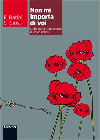 Non mi importa di voi. Con espansione online - Federico Batini, Simone Giusti - Libro Loescher 2013 | Libraccio.it