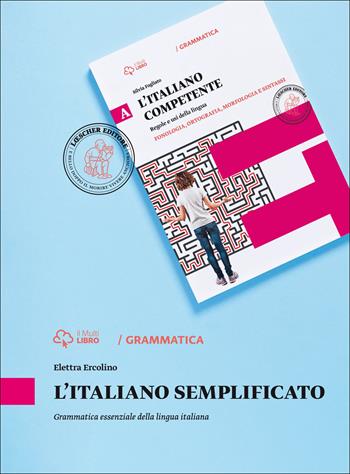 L'italiano semplificato. Grammatica essenziale della lingua italiana. Per le Scuole superiori. - Elettra Ercolino - Libro Loescher 2015 | Libraccio.it