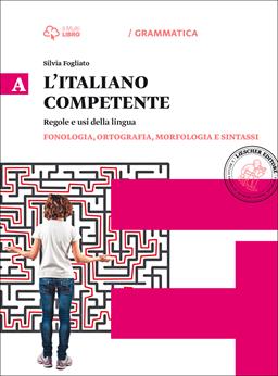 Italiano competente. Vol. A-B: Fonologia, ortografia, morfologia e sintassi-Lessico, comunicazone. Con e-book. Con espansione online - Silvia Fogliato - Libro Loescher 2015 | Libraccio.it