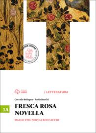 Fresca rosa novella. Vol. 1A: Dallo Stil novo a Boccaccio. Per le Scuole superiori. - Corrado Bologna, Paola Rocchi - Libro Loescher 2014 | Libraccio.it