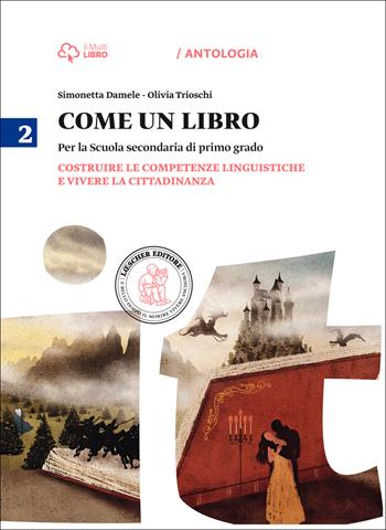 Come un libro. Costruire le competenze linguistiche e vivere la cittadinanza. Per la Scuola media. Vol. 2 - Simonetta Damele, Olivia Trioschi - Libro Loescher 2014 | Libraccio.it