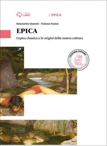 Lo specchio. Epica. Con e-book. Con espansione online. Epica - Simonetta Damele, Tiziano Franzi - Libro Loescher 2014 | Libraccio.it