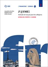 J'@ime. Livre de l'élève-Cahier. Con CD Audio. Con e-book. Con espansione online. Vol. 1