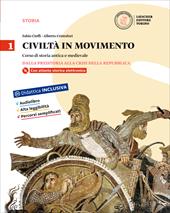 Civiltà in movimento. Con e-book. Con espansione online. Vol. 1: Dalla preistoria alla crisi della Repubblica-La storia a colpo d'occhio