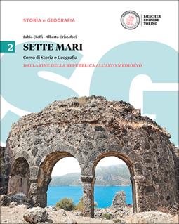 Sette mari. Corso di storia e geografia. Con e-book. Con espansione online. Vol. 2 - Fabio Cioffi, Alberto Cristofori - Libro Loescher 2016 | Libraccio.it