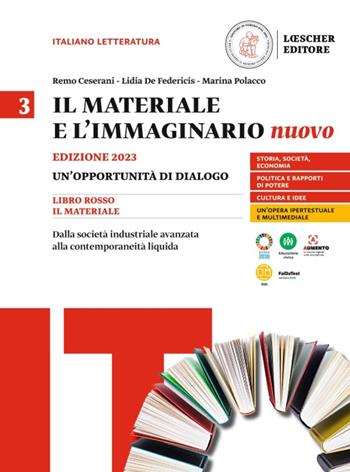 Il materiale e l'immaginario nuovo. Un'opportunità di dialogo. Per le Scuole superiori. Vol. 3: Dalla società industriale avanzata alla contemporaneità liquida - Remo Ceserani, Lidia De Federicis - Libro Loescher 2023 | Libraccio.it