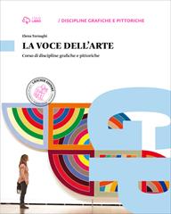 La voce dell'arte. Per le Scuole superiori. - Elena Tornaghi - Libro Loescher 2015 | Libraccio.it
