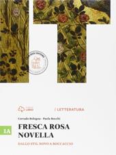 Fresca rosa novella. Vol. 1A-1B: Dallo Stil novo a Boccaccio-Umanesimo, Rinascimento e Manierismo. Con e-book. Con espansione online