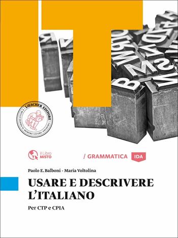 Usare e descrivere l'italiano. Per CTP e CPIA. - Maria Voltolina, Paolo E. Balboni - Libro Loescher 2014 | Libraccio.it