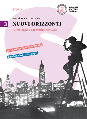 Nuovi orizzonti. Per le Scuole superiori. Vol. 3: Il Novecento e il mondo attuale-La maturità in 50 domande - Maurizio Onnis, Luca Crippa - Libro Loescher 2015 | Libraccio.it