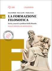 La formazione filosofica. Con e-book. Con espansione online. Vol. 1: Dalle origini ad Aristotele-Dall'età ellenistica al Medioevo - Enzo Ruffaldi, Ubaldo Nicola, G. Paolo Terravecchia - Libro Loescher 2015 | Libraccio.it