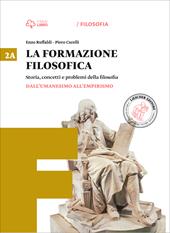 La formazione filosofica. Con e-book. Con espansione online. Vol. 2: Dall'umanesimo all'empirismo-Dall'illuminismo all'idealismo