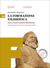 La formazione filosofica. Con e-book. Con espansione online. Vol. 3: Da Schopenhauer al pragmatismo-Dalla seconda rivoluzione scientifica