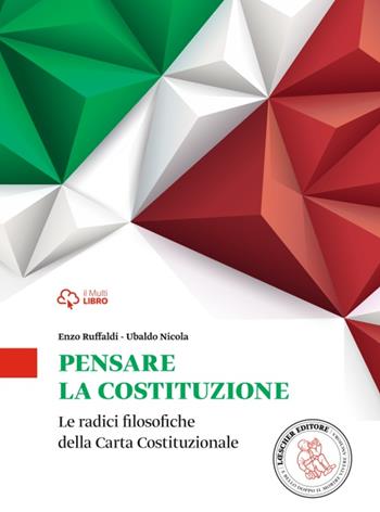 Pensare la costituzione. - Enzo Ruffaldi, Ubaldo Nicola - Libro Loescher 2015 | Libraccio.it