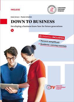 Down to business. Developing a business know how for future generations. Con e-book. Con espansione online - Gaia Ierace, Paula Grisdale - Libro Loescher 2016 | Libraccio.it