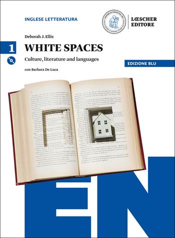 White spaces. Culture, literature and languages. Ediz. blu. Per il Liceo scientifico. Con CD Audio formato MP3. Con e-book. Con espansione online. Vol. 1 - Deborah J. Ellis, Barbara Cauzzo - Libro Loescher 2017 | Libraccio.it