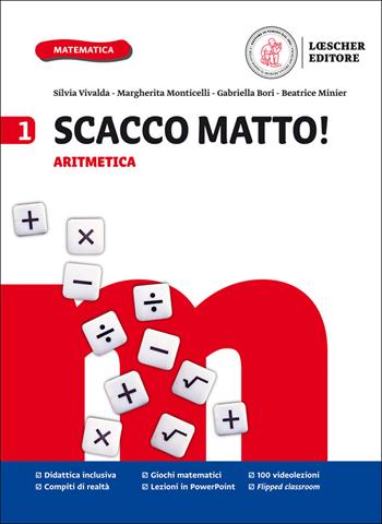 Scacco matto! Per la Scuola media. Vol. 1: Aritmetica, Geometria, Formulario, Tavole numeriche, Glossario - Silvia Vivalda, Rita Martinelli, Gabriella Bori - Libro Loescher 2017 | Libraccio.it